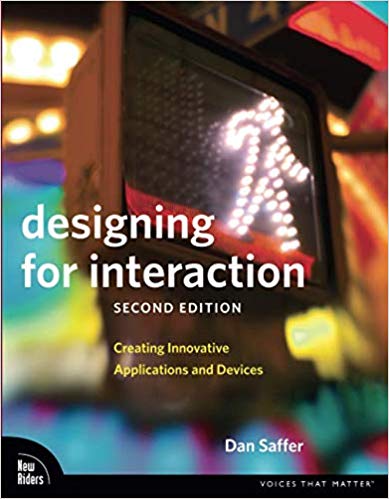 Designing for Interaction Creating Innovative Applications and Devices (2nd Edition) (Voices That Matter