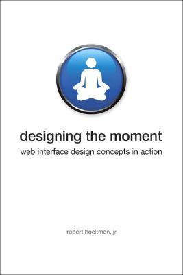 Designing the Moment: Web Interface Design Concepts in Action