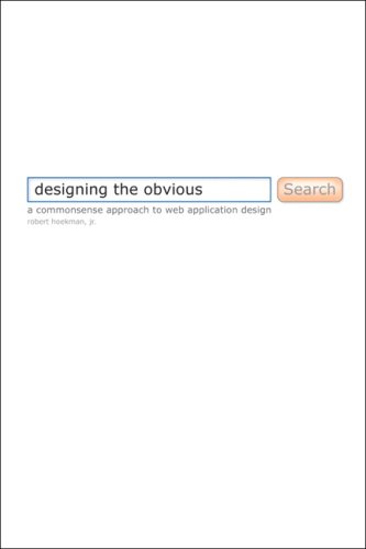 Designing the Obvious: A Common Sense Approach to Web Application Design