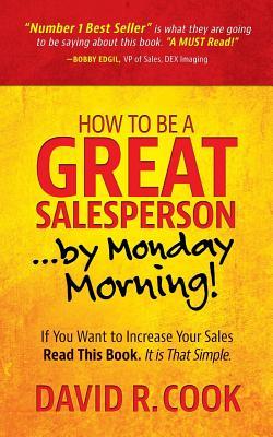 How To Be A GREAT Salesperson...By Monday Morning