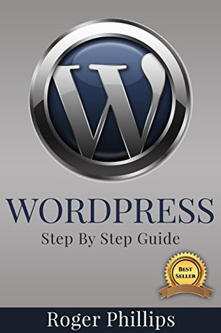 Wordpress: An Ultimate Guide To The Internet's Best Publishing Platform